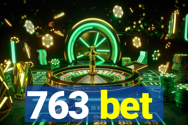 763 bet