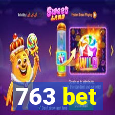 763 bet