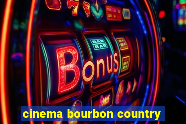 cinema bourbon country