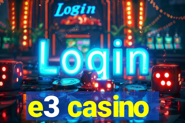 e3 casino