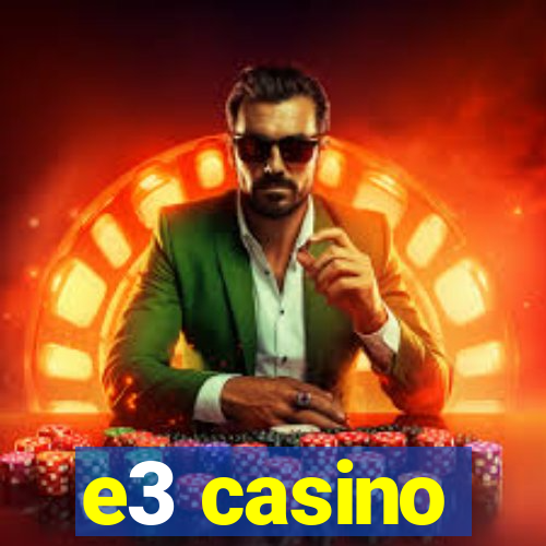 e3 casino