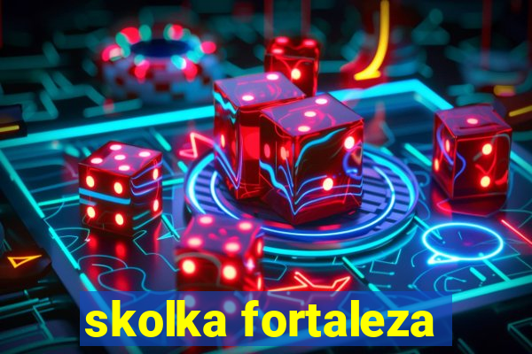 skolka fortaleza