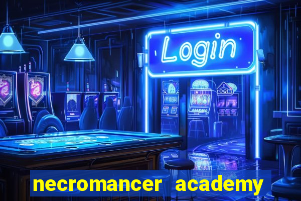 necromancer academy and the genius summoner 99