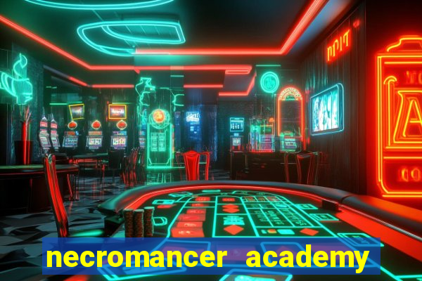 necromancer academy and the genius summoner 99