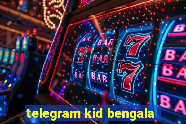 telegram kid bengala