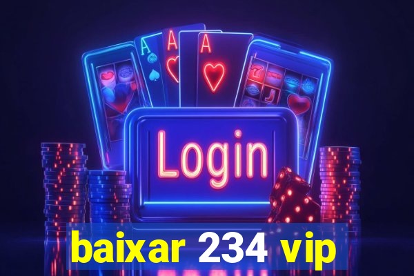 baixar 234 vip