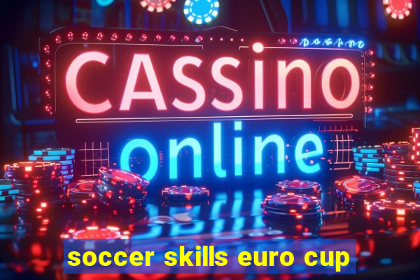 soccer skills euro cup