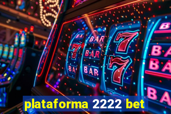 plataforma 2222 bet