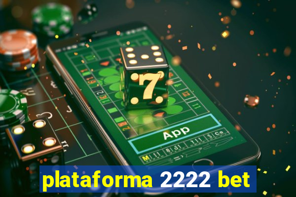 plataforma 2222 bet