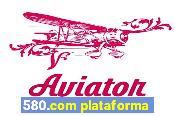 580.com plataforma