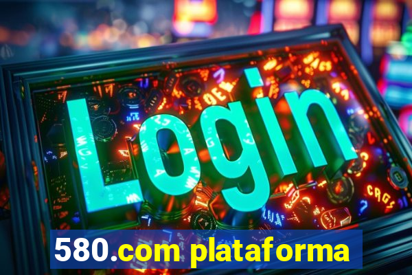 580.com plataforma