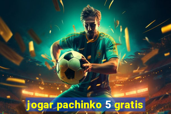 jogar pachinko 5 gratis