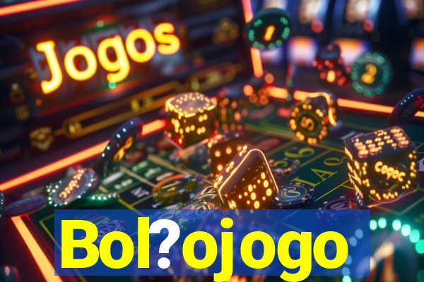 Bol?ojogo