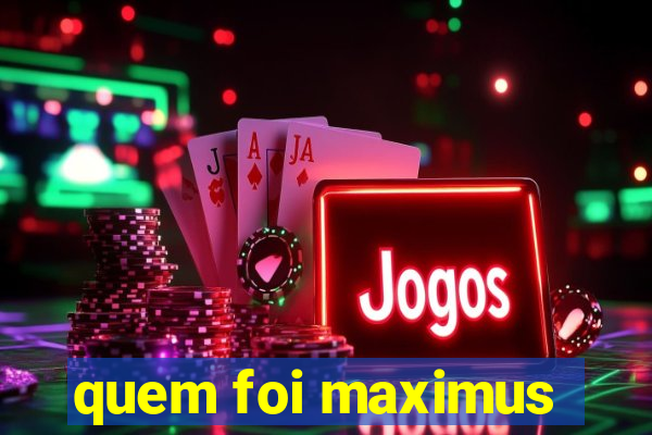 quem foi maximus