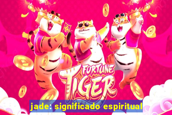 jade: significado espiritual