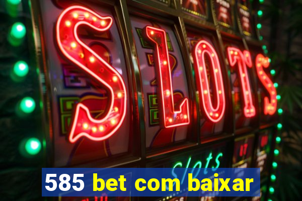 585 bet com baixar