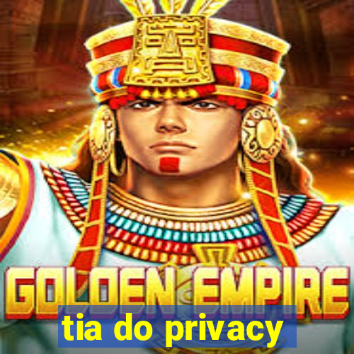 tia do privacy