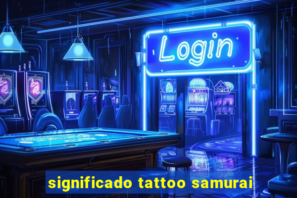 significado tattoo samurai