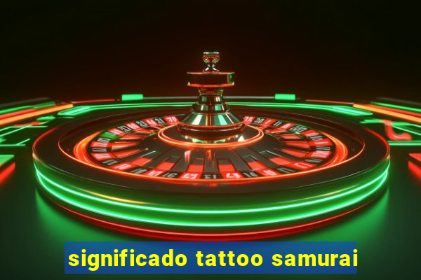 significado tattoo samurai