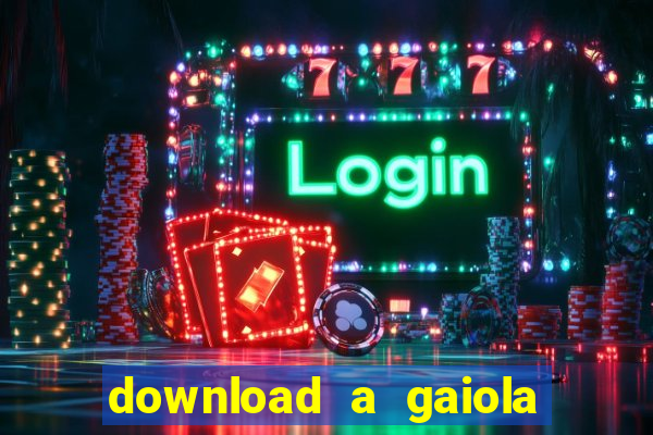 download a gaiola das loucas (1996 dublado)