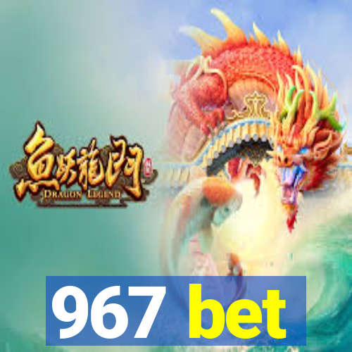 967 bet