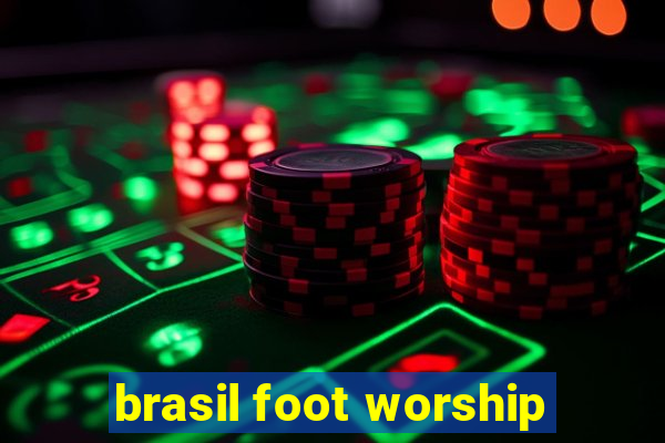 brasil foot worship