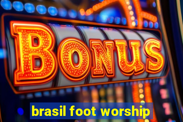 brasil foot worship