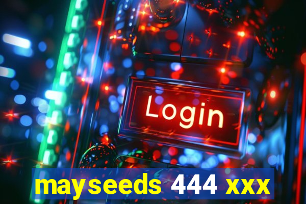 mayseeds 444 xxx