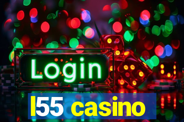 l55 casino