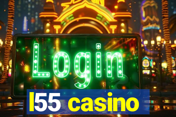 l55 casino