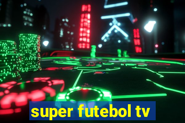 super futebol tv