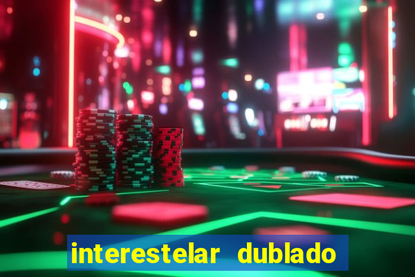 interestelar dublado download interestelar download dublado