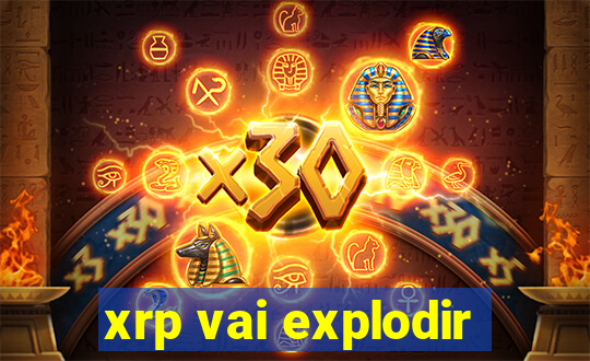 xrp vai explodir