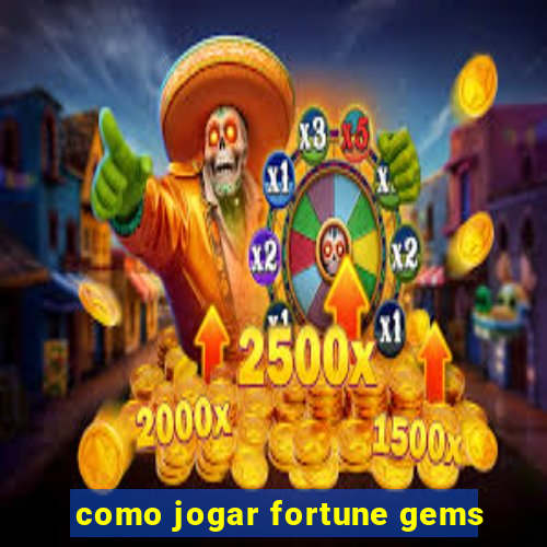 como jogar fortune gems