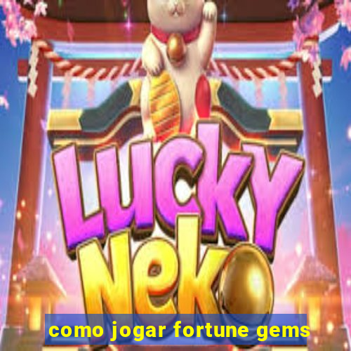 como jogar fortune gems