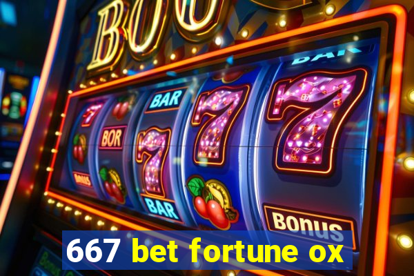 667 bet fortune ox