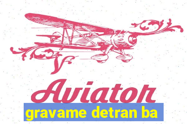 gravame detran ba