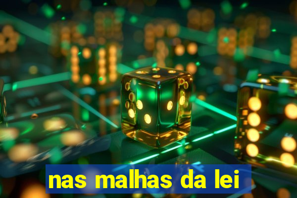 nas malhas da lei