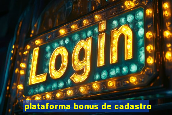 plataforma bonus de cadastro