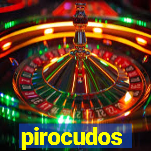 pirocudos