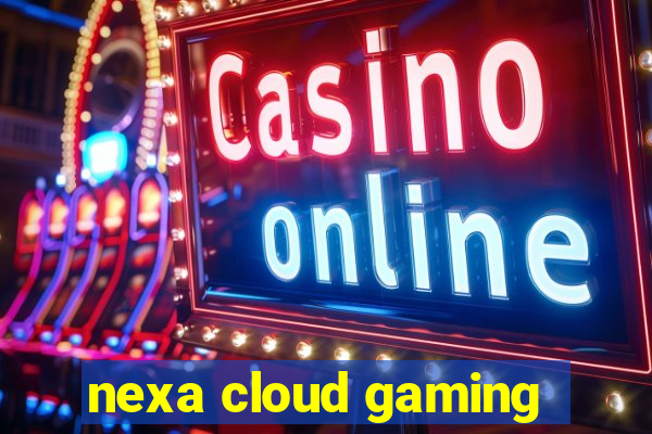 nexa cloud gaming