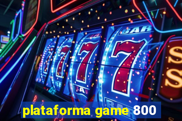 plataforma game 800