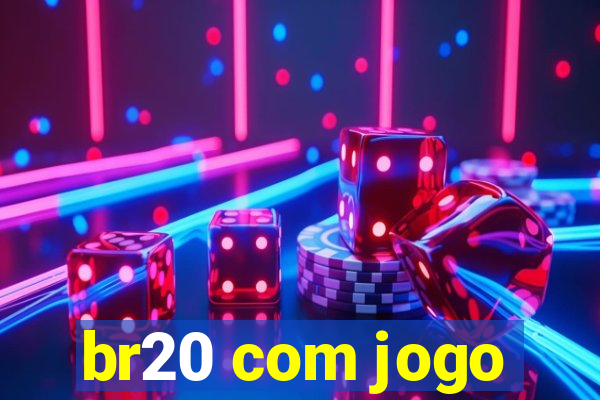 br20 com jogo