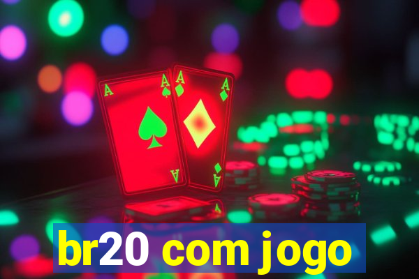 br20 com jogo