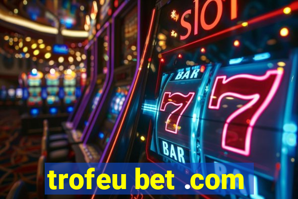 trofeu bet .com