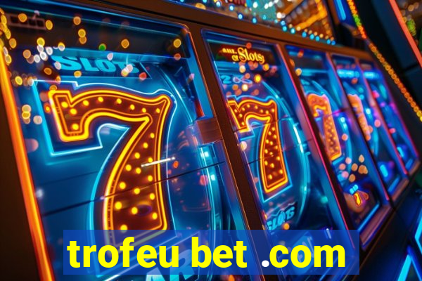 trofeu bet .com