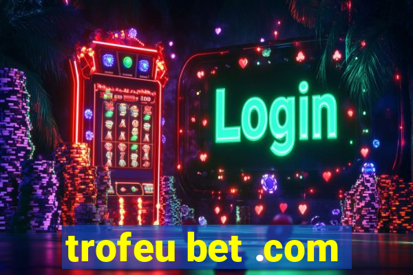 trofeu bet .com