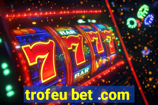 trofeu bet .com