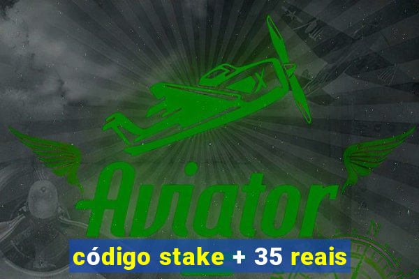 código stake + 35 reais