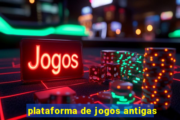 plataforma de jogos antigas